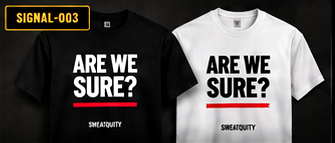 Black and white photorealistic SWEATQUITY apparel previews showing ARE WE SURE?. Concept imagery from the founder's approved DROP 001 visual reference.