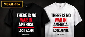 Black and white photorealistic SWEATQUITY apparel previews showing THERE IS NO WAR IN AMERICA.. Concept imagery from the founder's approved DROP 001 visual reference.